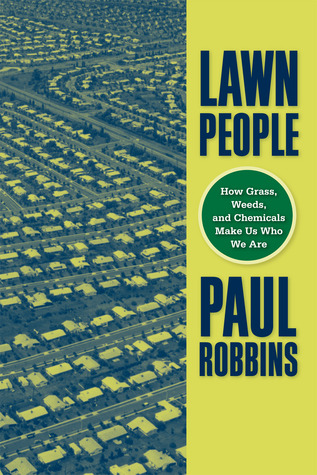Lawn People: How Grasses, Weeds, and Chemicals Make Us Who We Are (Paperback)