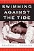 Swimming Against the Tide: ...