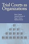 Trial Courts as Organizations