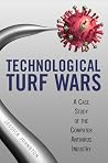Technological Turf Wars: A Case Study of the Antivirus Industry Technological Turf Wars: A Case Study of the Antivirus Industry