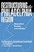 Restructuring the Philadelphia Region: Metropolitan Divisions and Inequality (Philadelphia Voices, Philadelphia Vision)