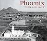 Phoenix Then and Now (Then & Now Thunder Bay) Phoenix Then and Now (Then & Now Thunder Bay)