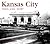 Kansas City Then and Now by Darlene Isaacson