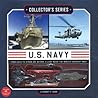 U.S. Navy: From Sails to Steam and Beyond: A Look Inside the World's Greatest Navy (Collector's Series)