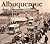 Albuquerque Then and Now by Mo Palmer Albuquerque Then and Now by Mo Palmer