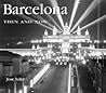 Barcelona Then and Now by Jose Soler Barcelona Then and Now by Jose Soler