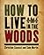 How to Live in the Woods