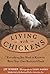 Living with Chickens: Every...