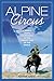 Alpine Circus by Michael Finkel