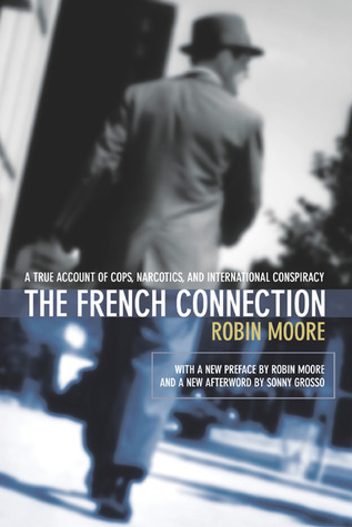 French Connection: A True Account Of Cops, Narcotics, And International Conspiracy (Paperback)