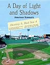 A Day of Light and Shadows: One Die-Hard Red Sox Fan and His Game of a Lifetime: The Boston-New York Playoff, 1978