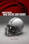 Mad Ducks and Bears by George Plimpton