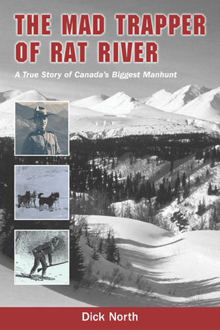 pdf download The Mad Trapper of Rat River: A True Story of Canada's Biggest Manhunt
