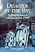 Disaster by the Bay: The Great San Francisco Earthquake and Fire of 1906