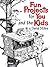 Fun Projects for You and the Kids by David Stiles