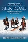 The Last Secrets of the Silk Road: In the Footsteps of Marco Polo by Horse & Camel
