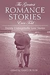 The Greatest Romance Stories Ever Told: Seventeen Unforgettable Love Stories