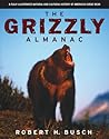 Grizzly Almanac by Robert H. Busch