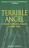 Terrible Angel: A Novel of Michael Collins in New York Terrible Angel: A Novel of Michael Collins in New York
