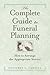 The Complete Guide to Funeral Planning: How to Arrange the Appropriate Service