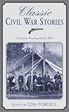 Classic Civil War Stories: Twenty Extraordinary Tales of the North and South