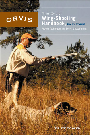 Orvis Wingshooting Handbook: Proven Techniques For Better Shotgunning (Paperback)