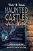 Haunted Castles of the Worl...
