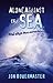 Alone Against The Sea by Jon Bowermaster