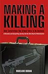 Making a Killing: How and Why Corporations Use Armed Force To Do Business Making a Killing: How and Why Corporations Use Armed Force To Do Business