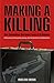 Making a Killing: How and Why Corporations Use Armed Force To Do Business