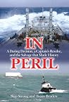 In Peril: A Daring Decision, a Captain's Resolve, and the Salvage That Made History