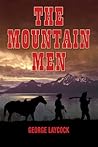 Mountain Men: The Dramatic History And Lore Of The First Frontiersmen
