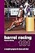 Barrel Racing 101 by Marlene McRae