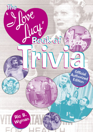 The I Love Lucy Book of Trivia: Official Authorized Edition (Paperback)