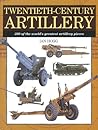Twentieth-Century Artillery: 300 of the World's Greatest Artillery Pieces
