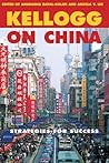 Kellogg on China: Strategies for Success Kellogg on China: Strategies for Success