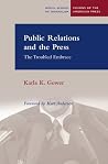 Public Relations and the Press: The Troubled Embrace (Medill Visions Of The American Press) Public Relations and the Press: The Troubled Embrace (Medill Visions Of The American Press)