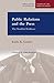 Public Relations and the Press: The Troubled Embrace (Medill Visions Of The American Press)