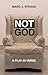 Not God: A Play in Verse