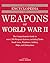 The Encyclopedia of Weapons of WWII by Chris  Bishop