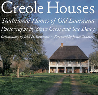 Creole Houses: Traditional Homes of Old Louisiana (Hardcover)