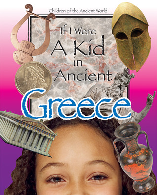 If I Were a Kid in Ancient Greece: Children of the Ancient World (Hardcover)
