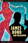 James Bond and Philosophy: Questions Are Forever (Popular Culture and Philosophy, 23)
