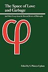 The Space of Love and Garbage: And Other Essays from the Harvard Review of Philosophy