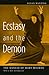 Ecstasy and the Demon: The ...