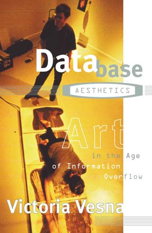 Database Aesthetics: Art in the Age of Information Overflow (Volume 20) (Electronic Mediations)