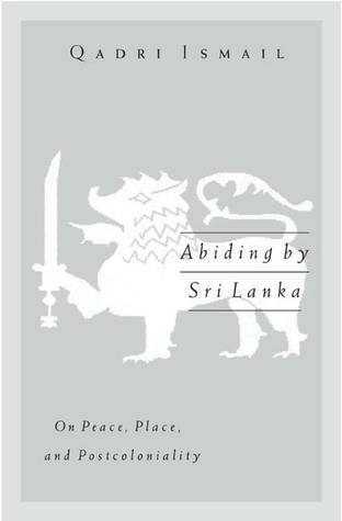 Abiding by Sri Lanka: On Peace, Place, and Postcoloniality (Volume 16) (Public Worlds)