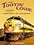 The Tootin' Louie: A Histor...