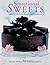 Sensational Sweets: Baking for Tea Time, Desserts and Celebrations