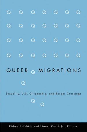 Queer Migrations: Sexuality, U.S. Citizenship, and Border Crossings (Paperback)